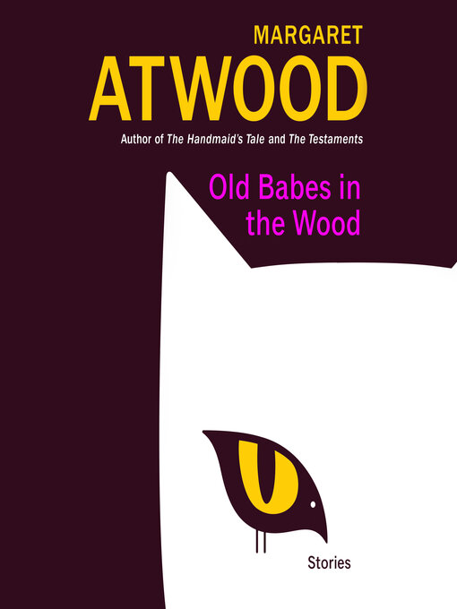 Title details for Old Babes in the Wood by Margaret Atwood - Available